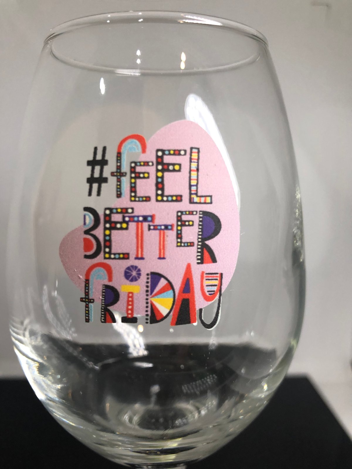 #FeelBETTERFriday Wine Glass